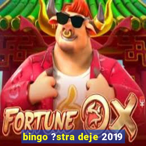 bingo ?stra deje 2019