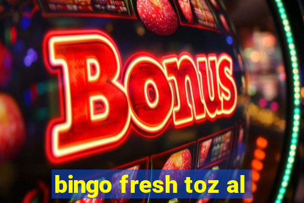 bingo fresh toz al