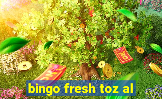 bingo fresh toz al