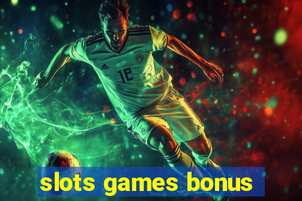 slots games bonus