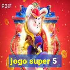 jogo super 5