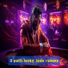 3 patti lucky ludo rummy