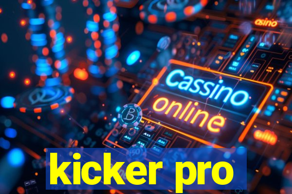 kicker pro