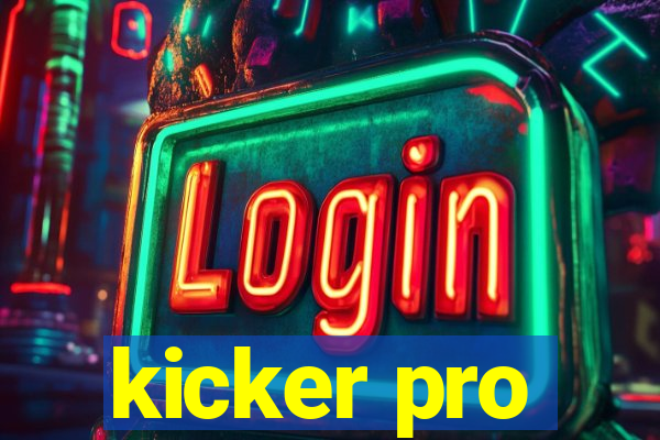 kicker pro