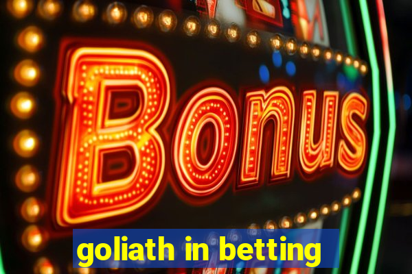 goliath in betting