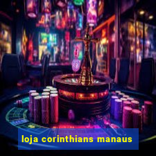 loja corinthians manaus