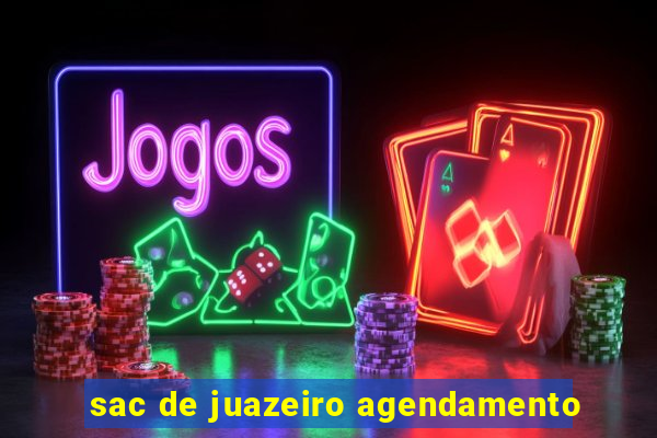 sac de juazeiro agendamento