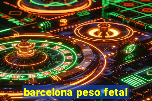 barcelona peso fetal