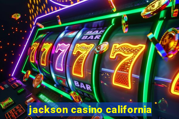 jackson casino california