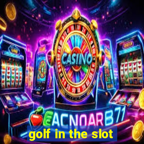 golf in the slot