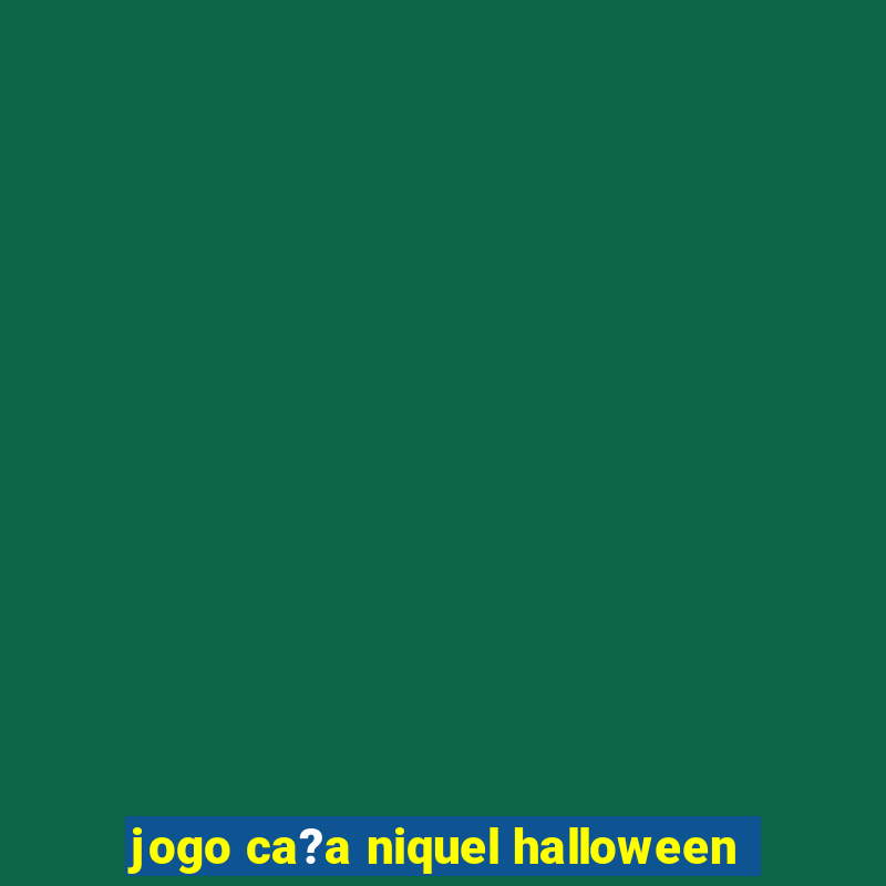 jogo ca?a niquel halloween