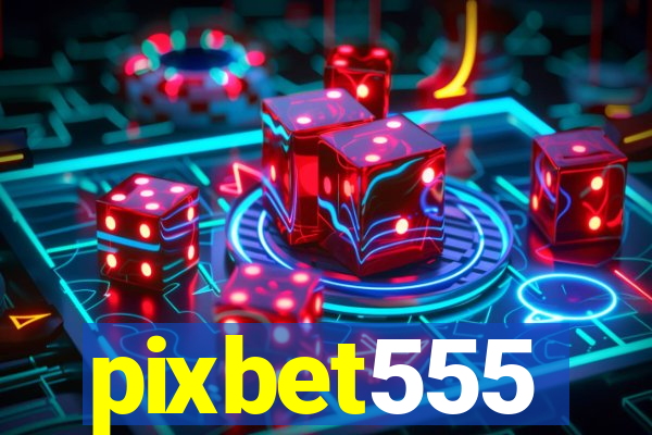 pixbet555