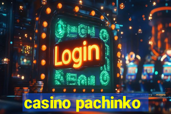 casino pachinko