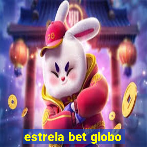 estrela bet globo