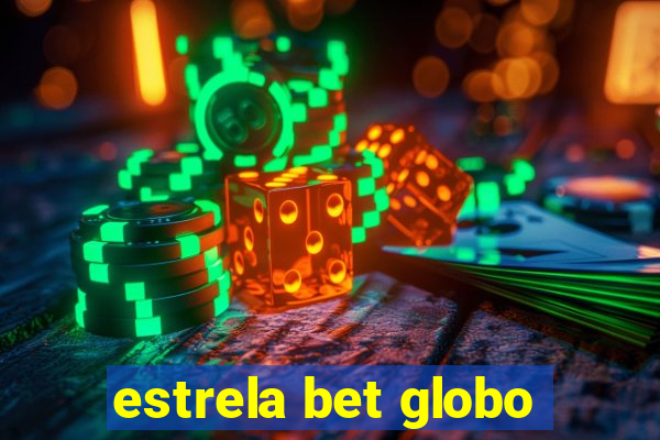 estrela bet globo