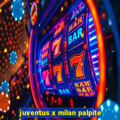 juventus x milan palpite