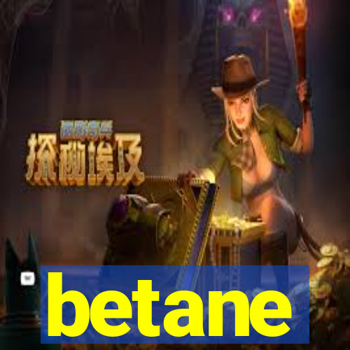 betane