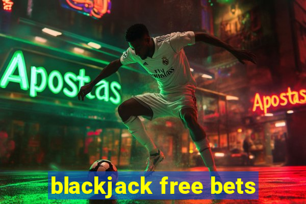 blackjack free bets