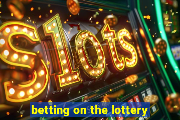 betting on the lottery