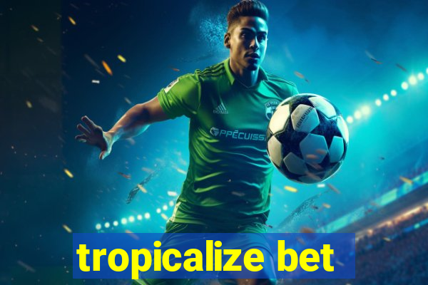 tropicalize bet