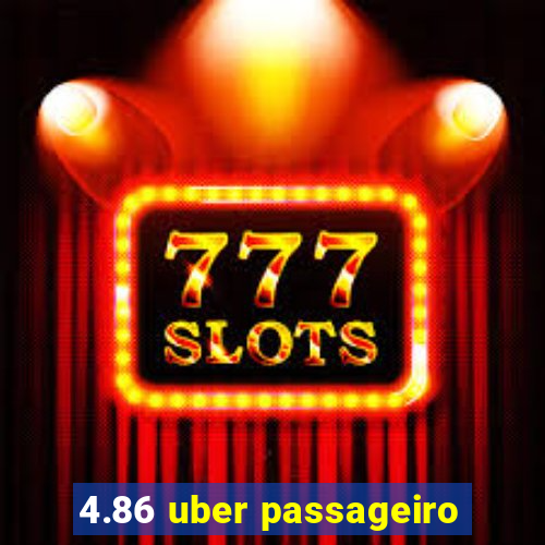 4.86 uber passageiro