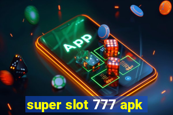 super slot 777 apk