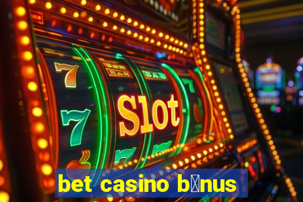 bet casino b么nus