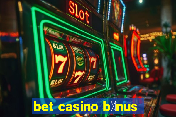 bet casino b么nus