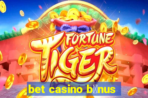 bet casino b么nus