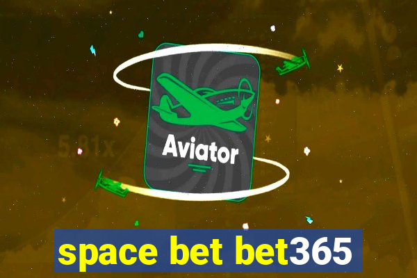 space bet bet365