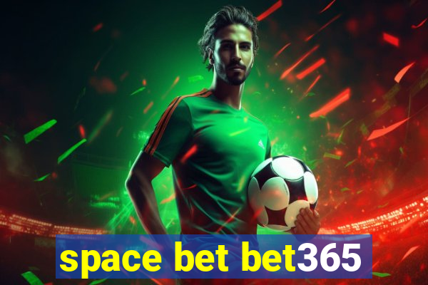 space bet bet365