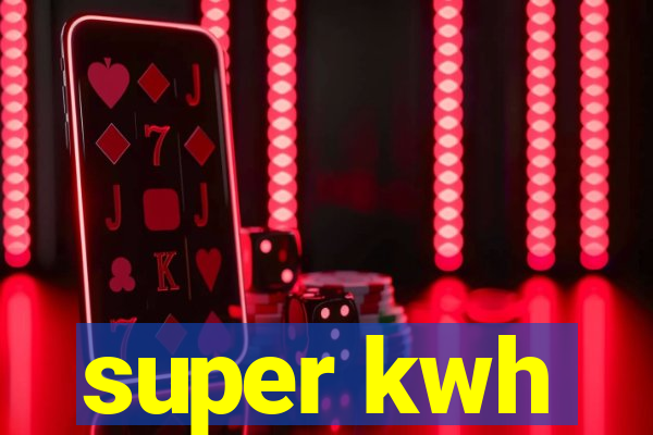 super kwh