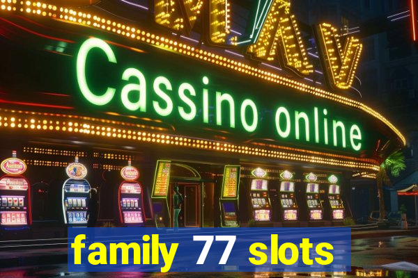 family 77 slots