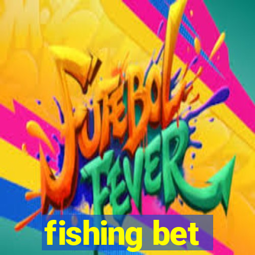 fishing bet