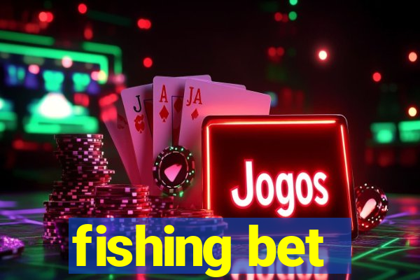 fishing bet