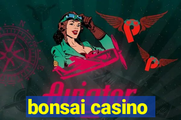 bonsai casino