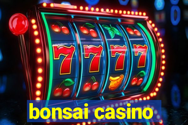 bonsai casino