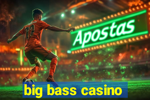 big bass casino