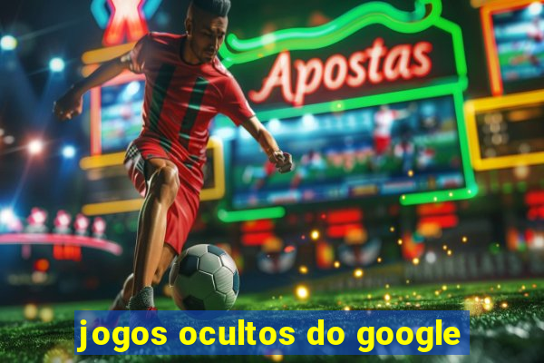 jogos ocultos do google