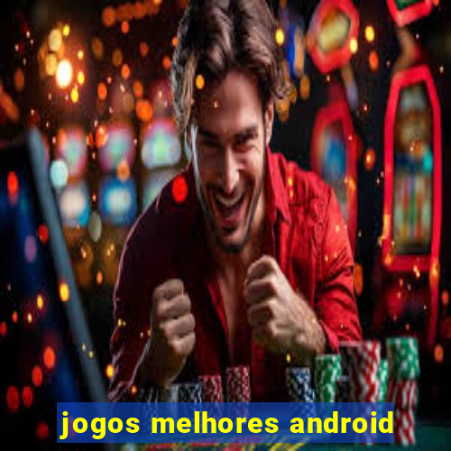 jogos melhores android