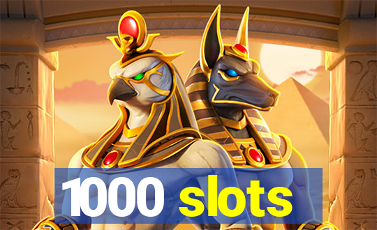 1000 slots