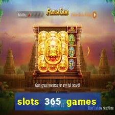 slots 365 games paga mesmo