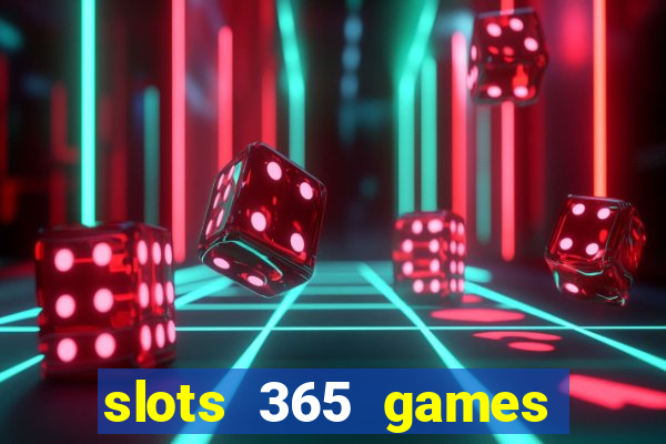 slots 365 games paga mesmo