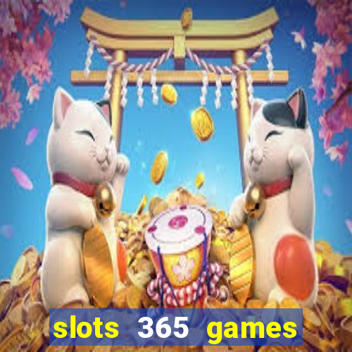 slots 365 games paga mesmo