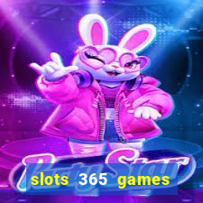 slots 365 games paga mesmo