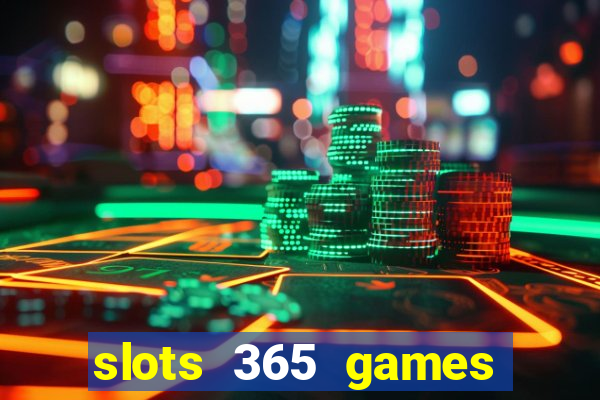 slots 365 games paga mesmo