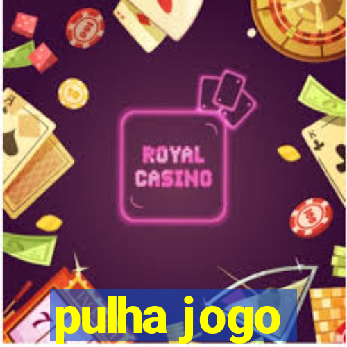 pulha jogo