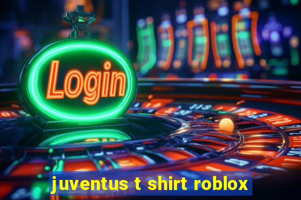 juventus t shirt roblox