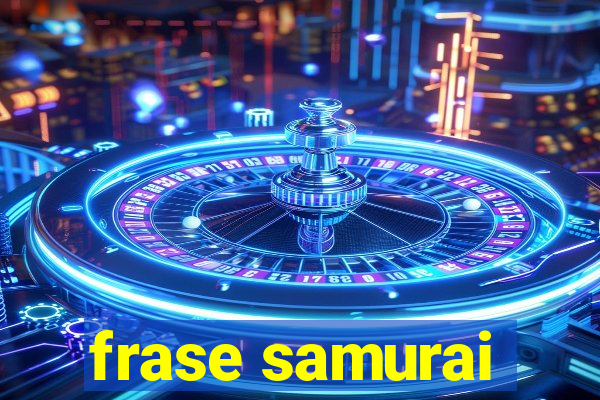 frase samurai