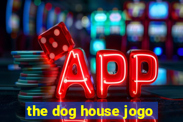 the dog house jogo